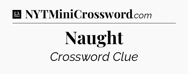 Naught - LA Times Crossword