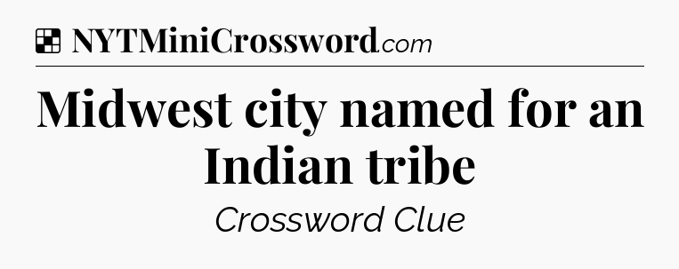 Solution: Midwest city named for an Indian tribe - NYT Crossword