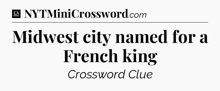 Midwest city named for a French king - LA Times Crossword