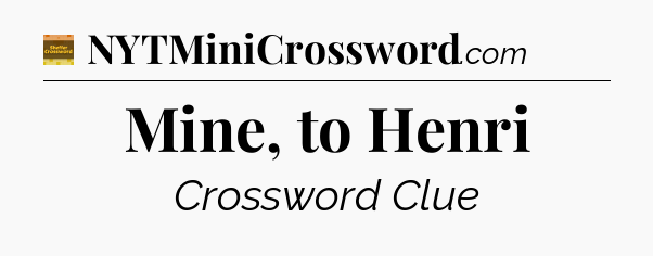 Mine, to Henri - Eugene Sheffer Crossword