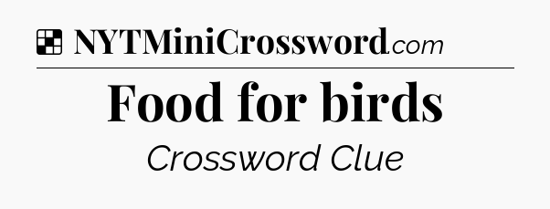 Solution: Food for birds - NYT Crossword