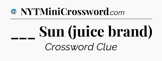 ___ Sun (juice brand) Crossword Clue