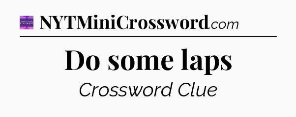 Do some laps - Thomas Joseph Crossword