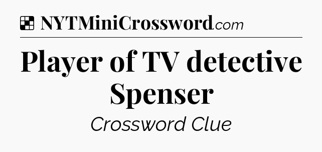 Solution: Player of TV detective Spenser - NYT Crossword