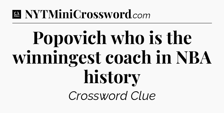 Popovich who is the winningest coach in NBA history - LA Times Crossword