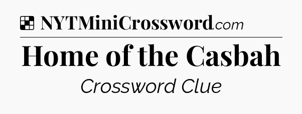 Solution: Home of the Casbah - NYT Crossword