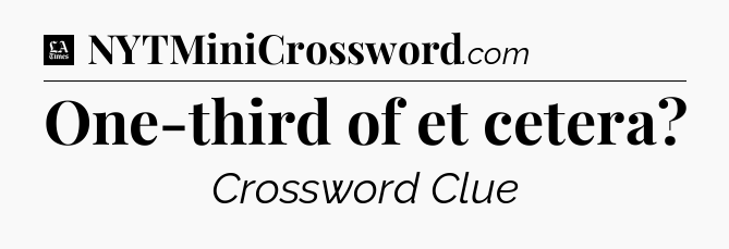 One-third of et cetera - LA Times Crossword