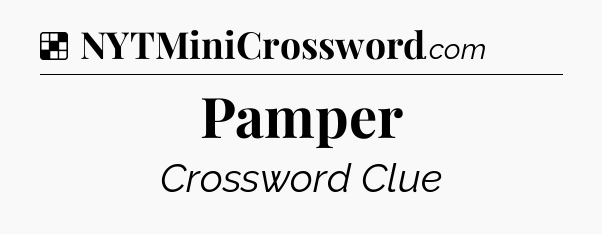 Pamper NYT Crossword