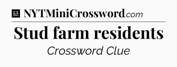 Stud farm residents - LA Times Crossword