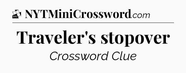 Traveler's stopover - Daily Themed Mini Crossword