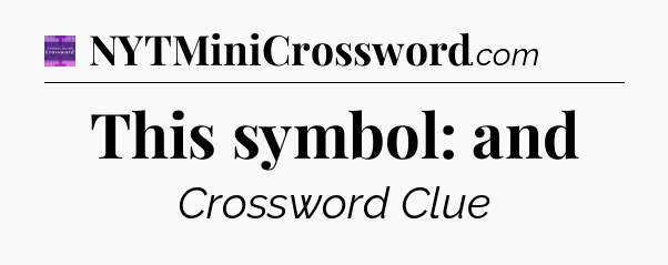 This symbol: and - Thomas Joseph Crossword