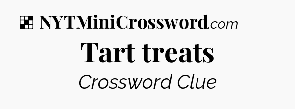 Solution: Tart treats - NYT Crossword
