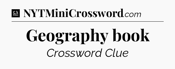 Geography book - LA Times Crossword