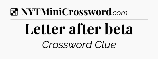Solution: Letter after beta - NYT Crossword