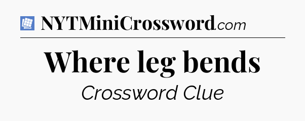 Where leg bends Puzzle Page Crossword Clue