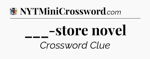 ___-store novel Crossword Clue