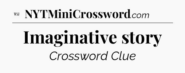 Imaginative story - WSJ Crossword