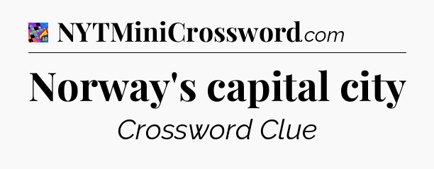 Norway's capital city Crossword Clue