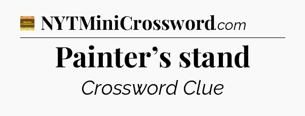 Painter’s stand crossword clue Eugene Sheffer