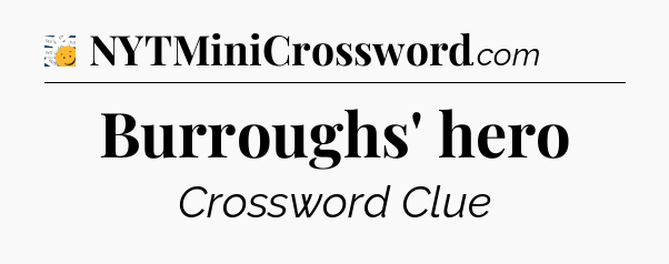 Burroughs' hero - 7 Little Words