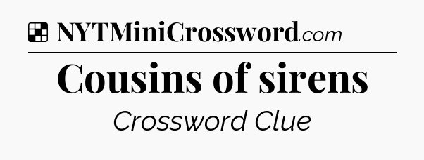 Solution: Cousins of sirens - NYT Crossword