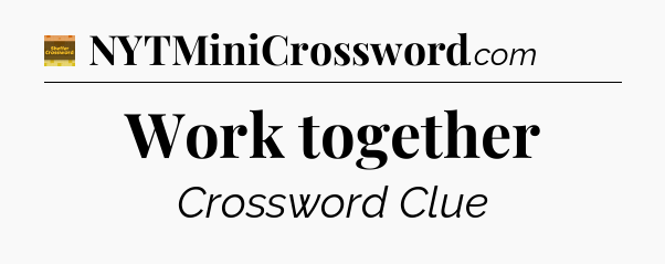 Work together - Eugene Sheffer Crossword