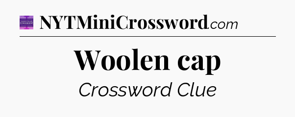 Woolen cap - Thomas Joseph Crossword