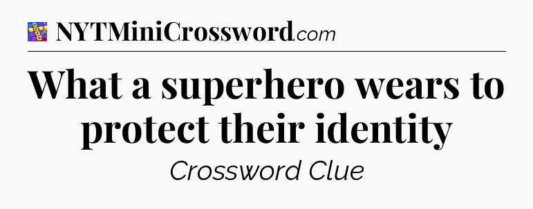 What a superhero wears to protect their identity Codycross