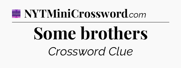 Some brothers - Thomas Joseph Crossword