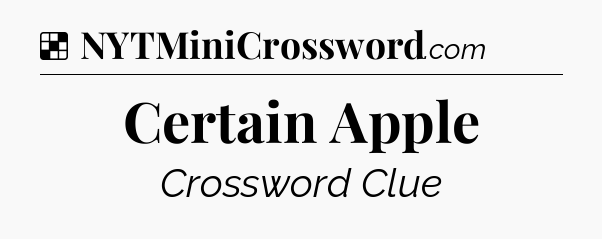 Solution: Certain Apple - NYT Crossword