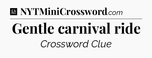 Gentle carnival ride - LA Times Crossword