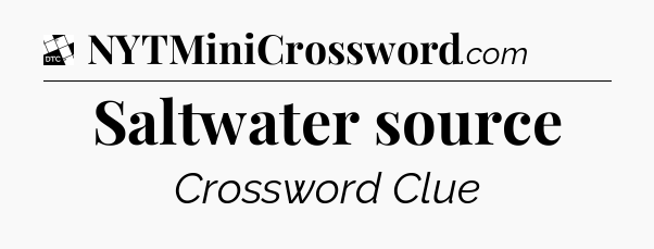 Saltwater source - Daily Themed Classic Crossword
