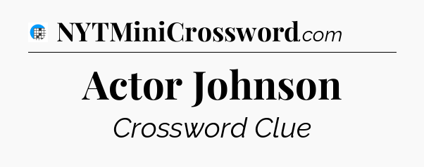 Actor Johnson Crossword Clue