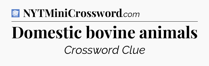 Domestic bovine animals Puzzle Page Crossword Clue