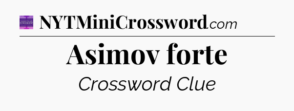 Asimov forte - Thomas Joseph Crossword