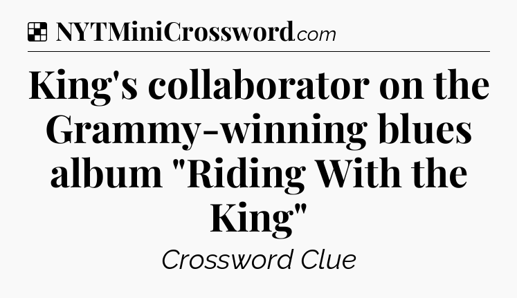 Solution: King's collaborator on the Grammy-winning blues album 