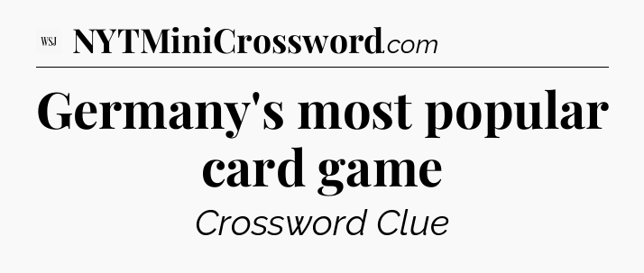 Germany's most popular card game - WSJ Crossword