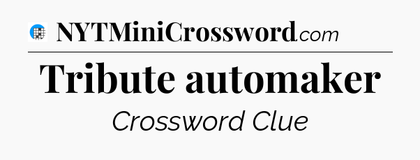 Tribute automaker Crossword Clue
