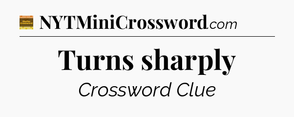 Turns sharply crossword clue Eugene Sheffer