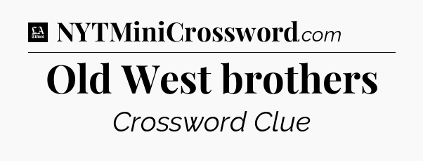 Old West brothers - LA Times Crossword