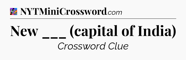 New ___ (capital of India) Crossword Clue