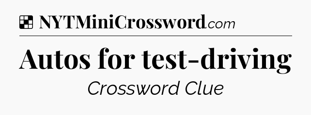 Solution: Autos for test-driving - NYT Crossword
