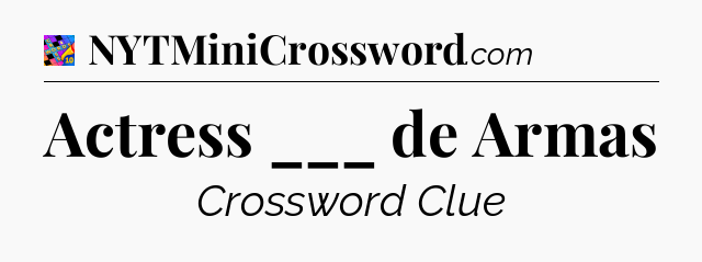 Actress ___ de Armas Crossword Clue