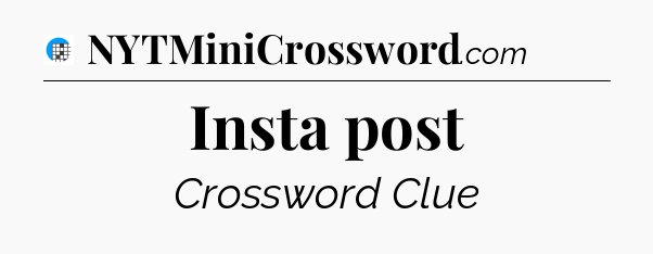 Insta post Crossword Clue