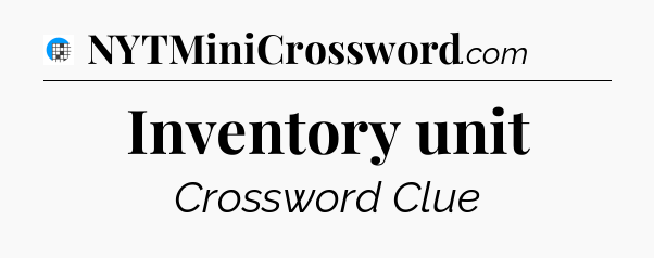 Inventory unit Crossword Clue