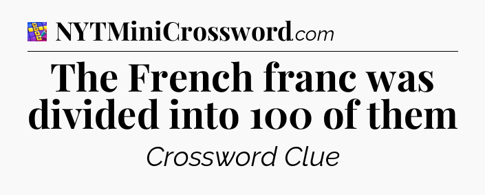 The French franc was divided into 100 of them Codycross