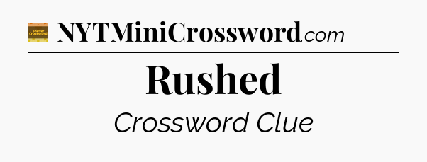 Rushed - Eugene Sheffer Crossword