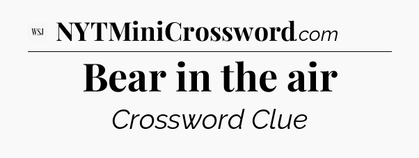 Bear in the air - WSJ Crossword