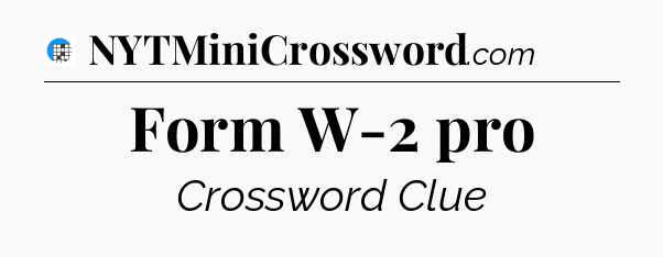 Form W-2 pro Crossword Clue