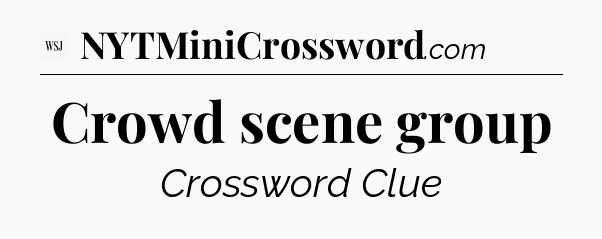 Crowd scene group - WSJ Crossword